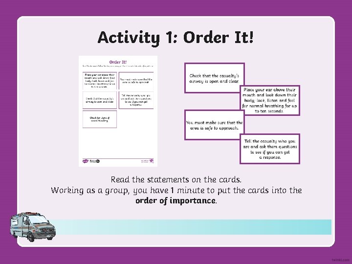 Activity 1: Order It! Read the statements on the cards. Working as a group,