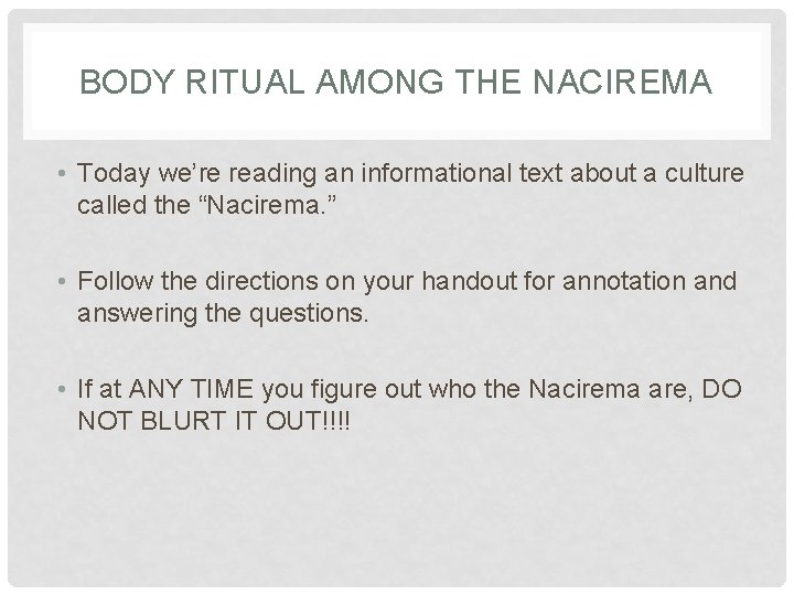 BODY RITUAL AMONG THE NACIREMA • Today we’re reading an informational text about a