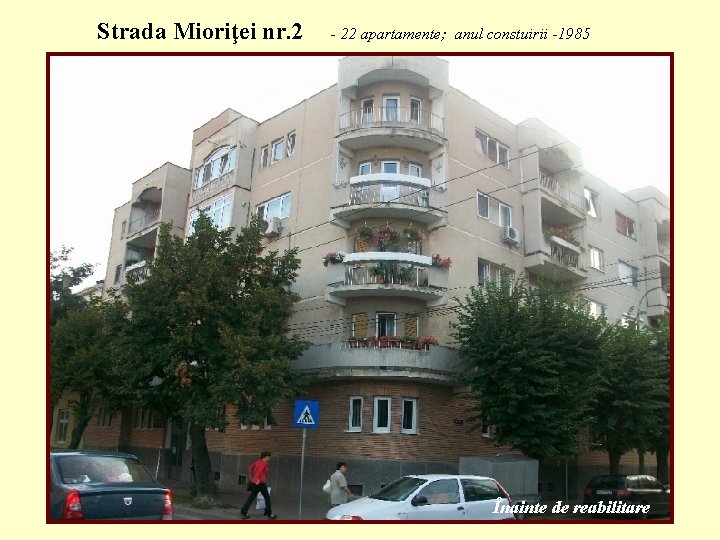 Strada Mioriţei nr. 2 - 22 apartamente; anul constuirii -1985 Înainte de reabilitare 
