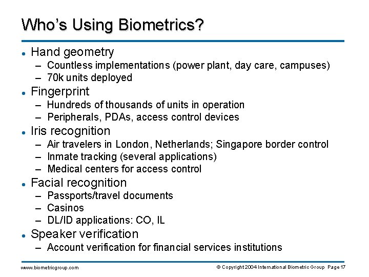 Who’s Using Biometrics? l Hand geometry – Countless implementations (power plant, day care, campuses)
