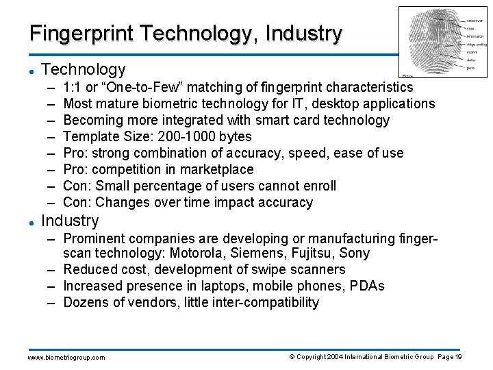 Fingerprint Technology, Industry l Technology – – – – l 1: 1 or “One-to-Few”