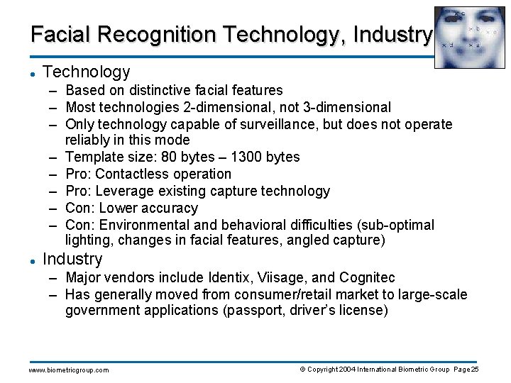 Facial Recognition Technology, Industry l Technology – Based on distinctive facial features – Most