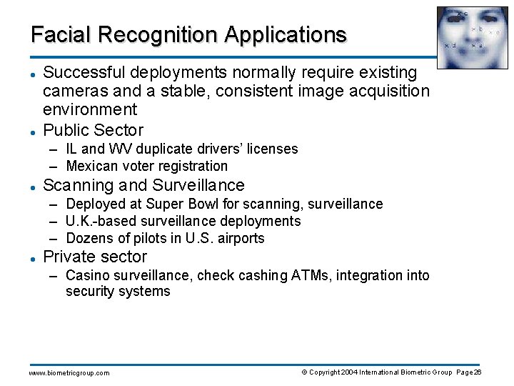 Facial Recognition Applications l l Successful deployments normally require existing cameras and a stable,