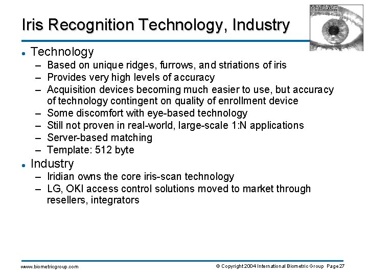 Iris Recognition Technology, Industry l Technology – Based on unique ridges, furrows, and striations