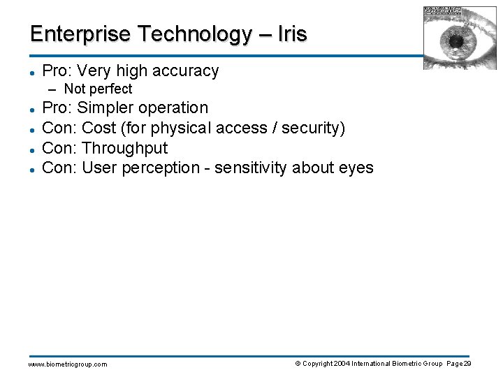 Enterprise Technology – Iris l Pro: Very high accuracy – Not perfect l l