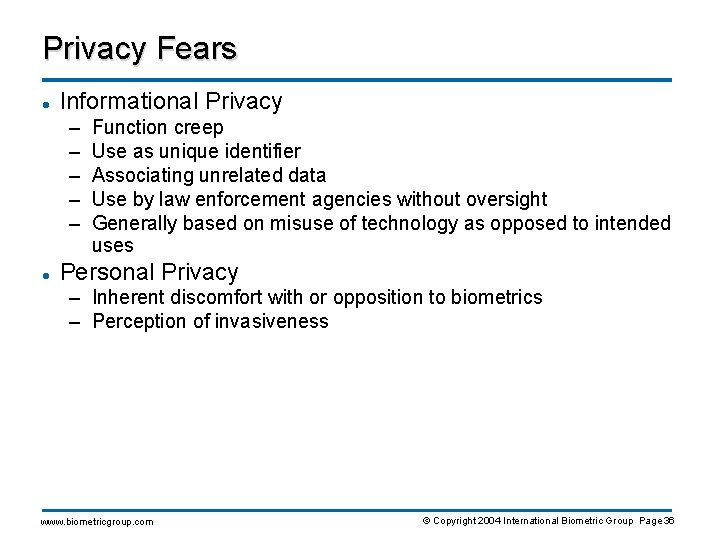 Privacy Fears l Informational Privacy – – – l Function creep Use as unique