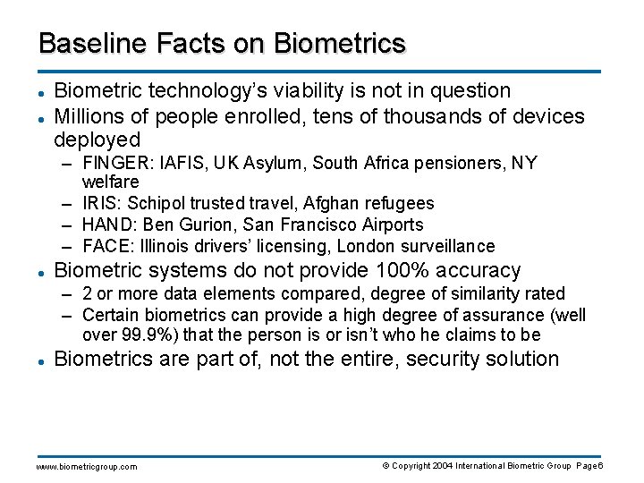 Baseline Facts on Biometrics l l Biometric technology’s viability is not in question Millions