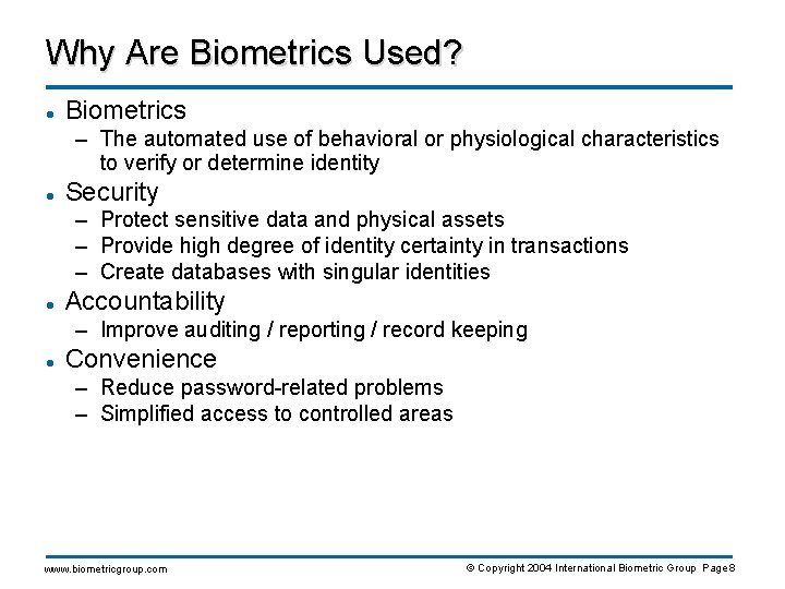 Why Are Biometrics Used? l Biometrics – The automated use of behavioral or physiological