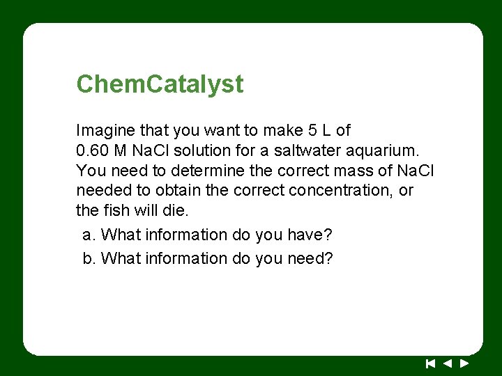 Chem. Catalyst Imagine that you want to make 5 L of 0. 60 M