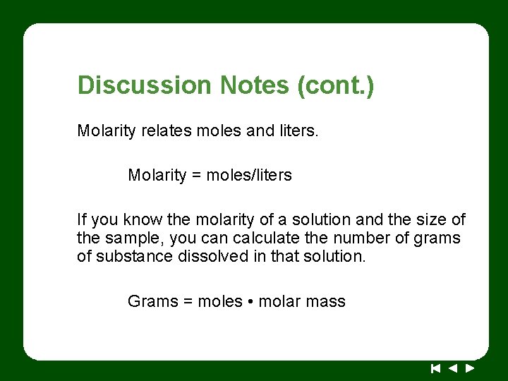 Discussion Notes (cont. ) Molarity relates moles and liters. Molarity = moles/liters If you