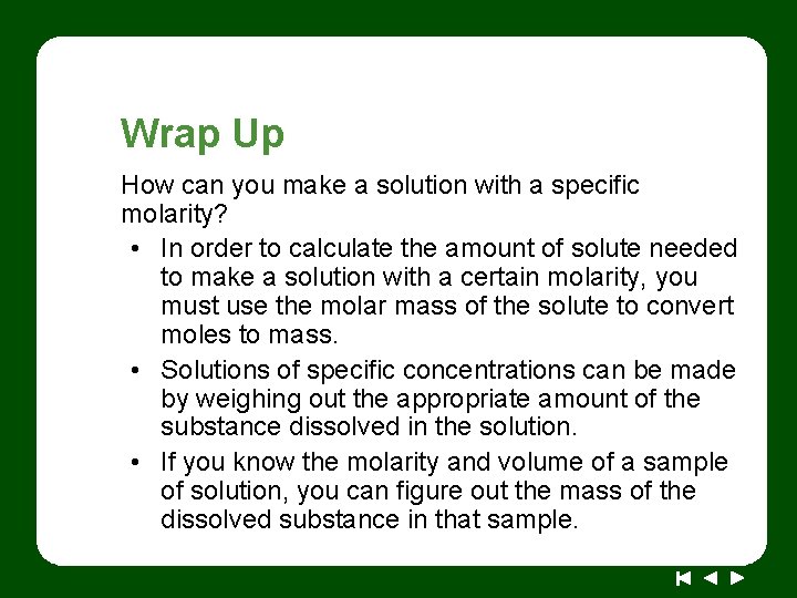 Wrap Up How can you make a solution with a specific molarity? • In