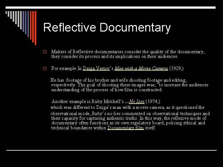 Reflective Documentary o Makers of Reflective documentaries consider the quality of the documentary, they