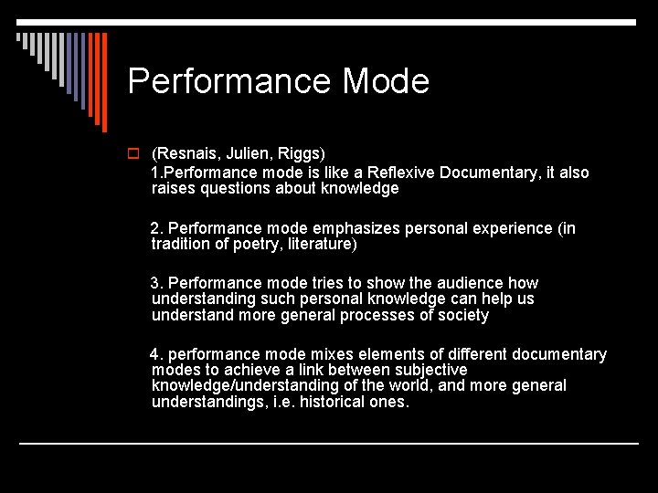 Performance Mode o (Resnais, Julien, Riggs) 1. Performance mode is like a Reflexive Documentary,