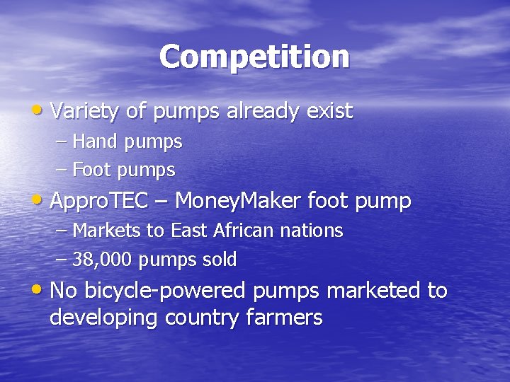 Competition • Variety of pumps already exist – Hand pumps – Foot pumps •