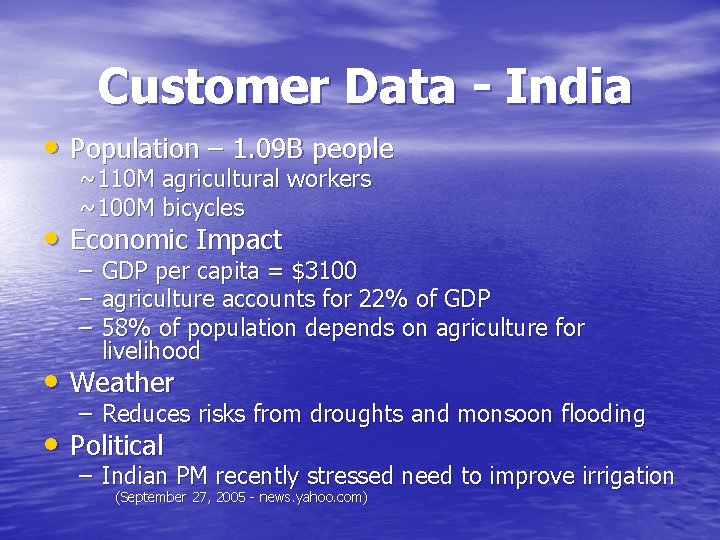 Customer Data - India • Population – 1. 09 B people ~110 M agricultural