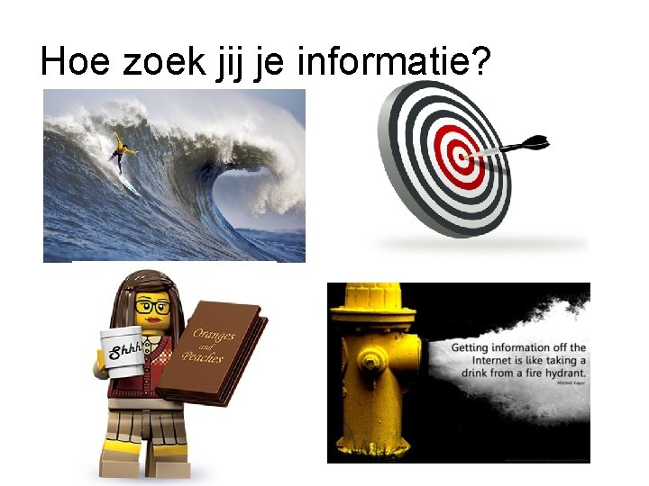 Hoe zoek jij je informatie? 