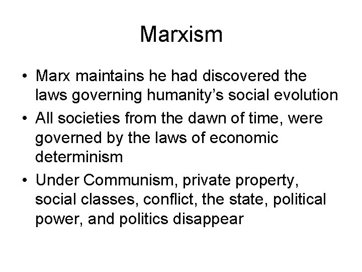 Marxism • Marx maintains he had discovered the laws governing humanity’s social evolution •