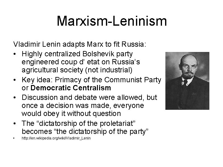 Marxism-Leninism Vladimir Lenin adapts Marx to fit Russia: • Highly centralized Bolshevik party engineered