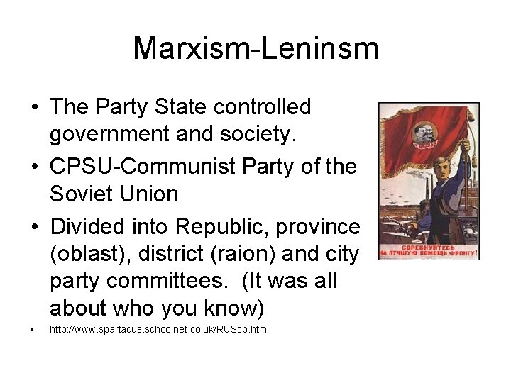 Marxism-Leninsm • The Party State controlled government and society. • CPSU-Communist Party of the