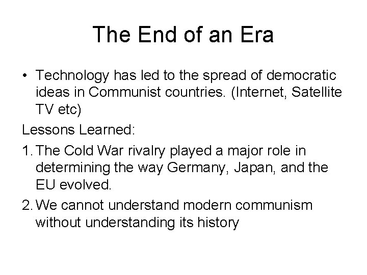 The End of an Era • Technology has led to the spread of democratic