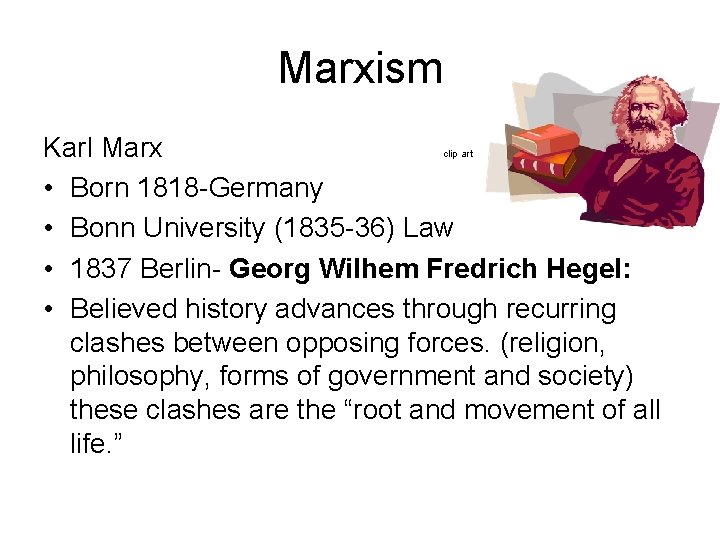 Marxism Karl Marx • Born 1818 -Germany • Bonn University (1835 -36) Law •