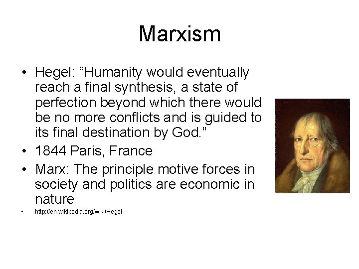 Marxism • Hegel: “Humanity would eventually reach a final synthesis, a state of perfection