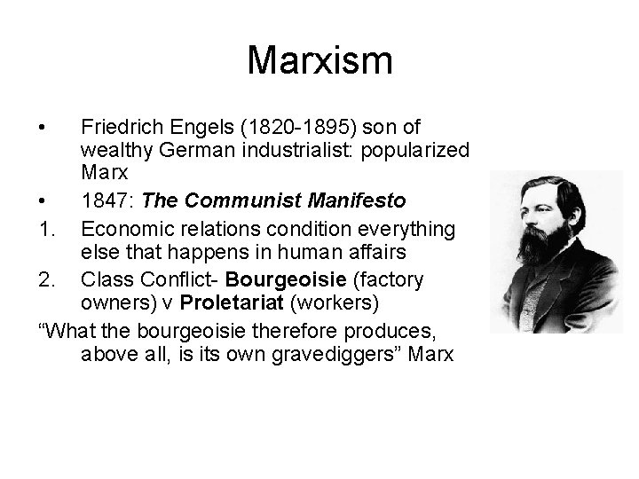 Marxism • Friedrich Engels (1820 -1895) son of wealthy German industrialist: popularized Marx •