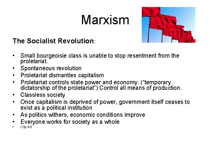 Marxism The Socialist Revolution: • Small bourgeoisie class is unable to stop resentment from