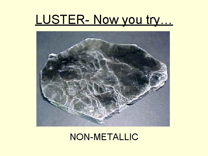 LUSTER- Now you try… NON-METALLIC 