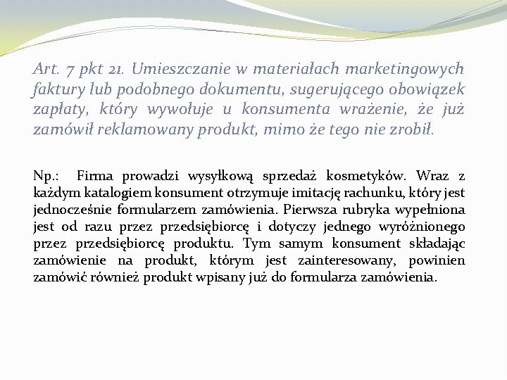 Art. 7 pkt 21. Umieszczanie w materiałach marketingowych faktury lub podobnego dokumentu, sugerującego obowiązek