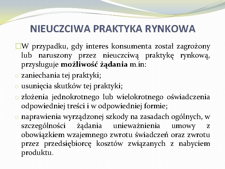 NIEUCZCIWA PRAKTYKA RYNKOWA �W przypadku, gdy interes konsumenta został zagrożony lub naruszony przez nieuczciwą