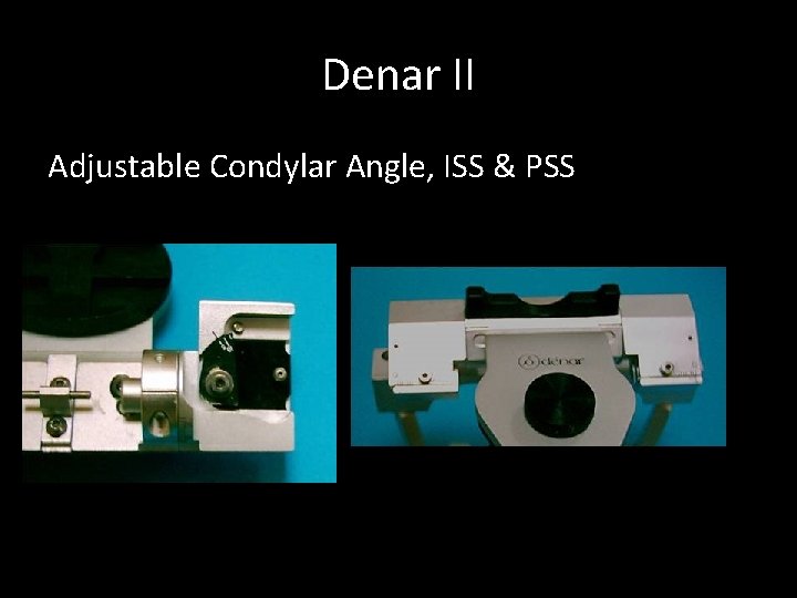 Denar II Adjustable Condylar Angle, ISS & PSS 