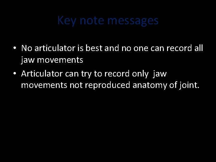 Key note messages • No articulator is best and no one can record all