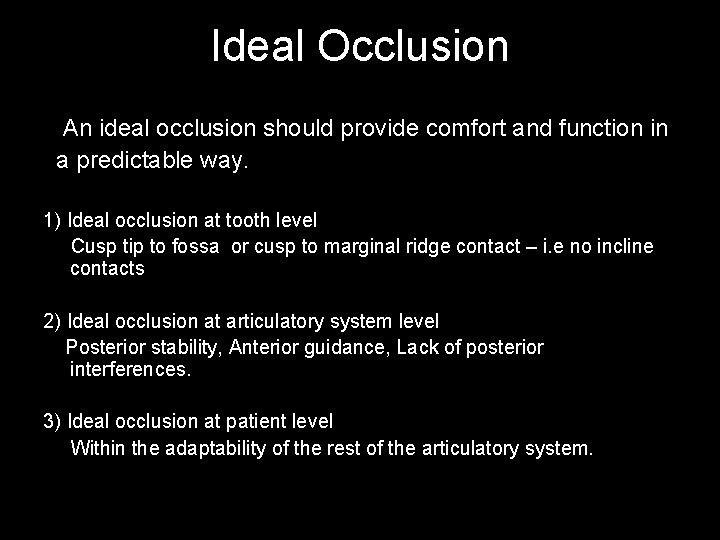 Ideal Occlusion An ideal occlusion should provide comfort and function in a predictable way.