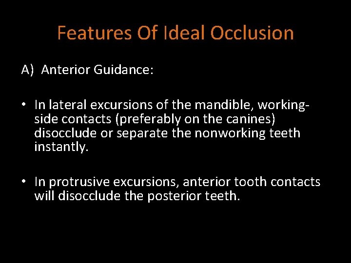 Features Of Ideal Occlusion A) Anterior Guidance: • In lateral excursions of the mandible,