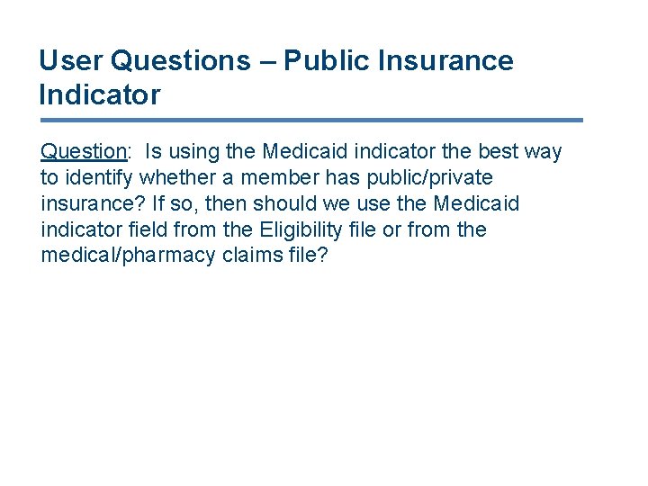 User Questions – Public Insurance Indicator Question: Is using the Medicaid indicator the best