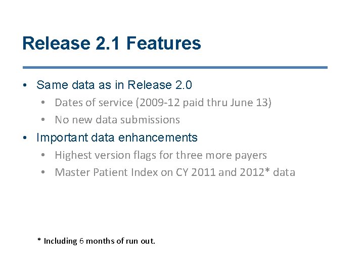 Release 2. 1 Features • Same data as in Release 2. 0 • Dates