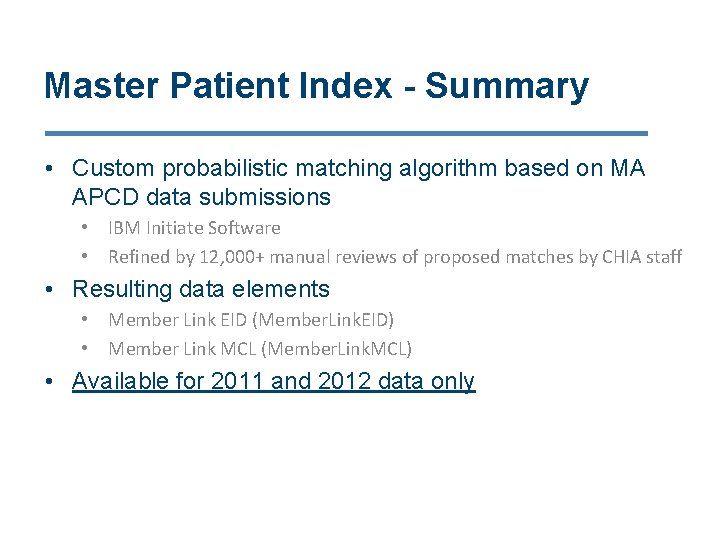 Master Patient Index - Summary • Custom probabilistic matching algorithm based on MA APCD