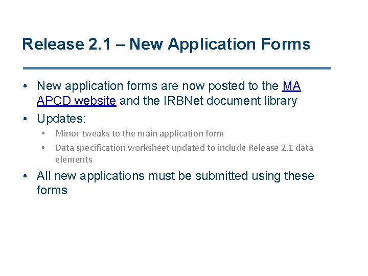 Release 2. 1 – New Application Forms • New application forms are now posted