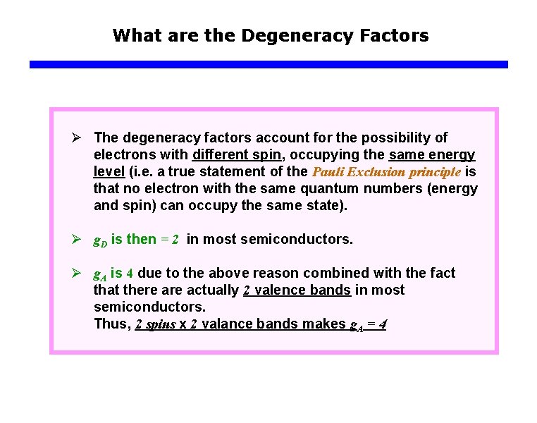 What are the Degeneracy Factors Ø The degeneracy factors account for the possibility of