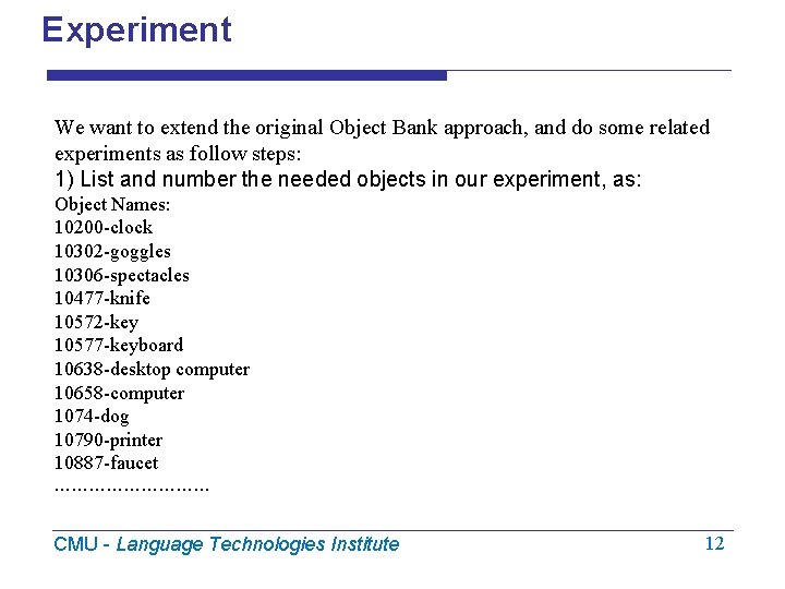 Experiment We want to extend the original Object Bank approach, and do some related