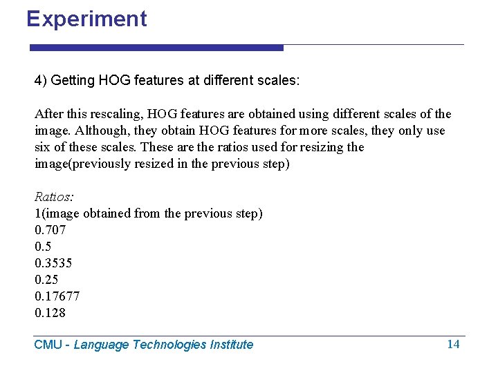 Experiment 4) Getting HOG features at different scales: After this rescaling, HOG features are