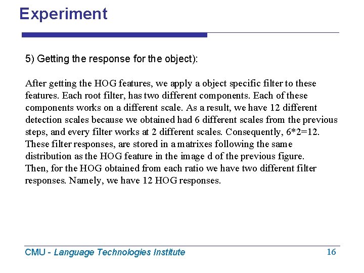 Experiment 5) Getting the response for the object): After getting the HOG features, we