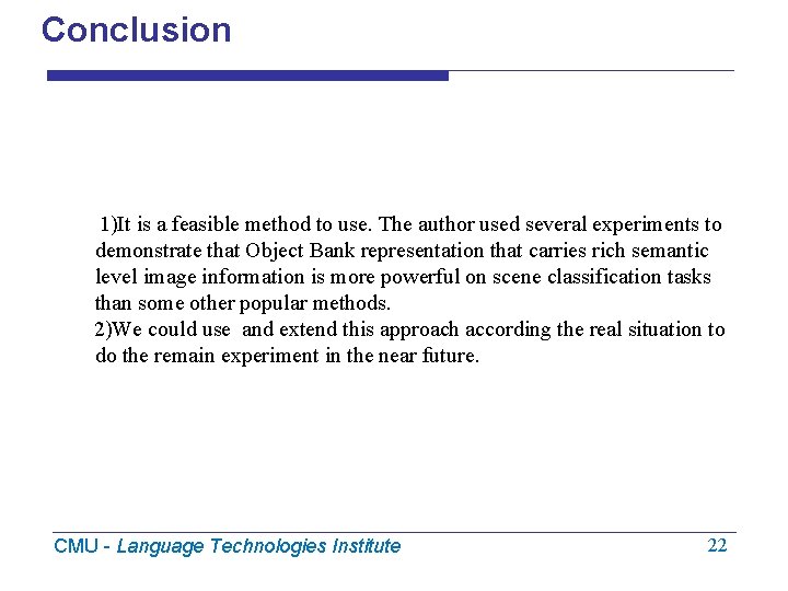 Conclusion 1)It is a feasible method to use. The author used several experiments to