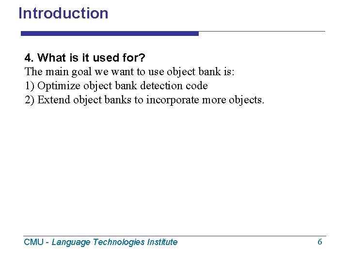 Introduction 4. What is it used for? The main goal we want to use