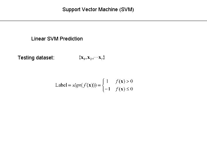 Support Vector Machine (SVM) Linear SVM Prediction Testing dataset: 