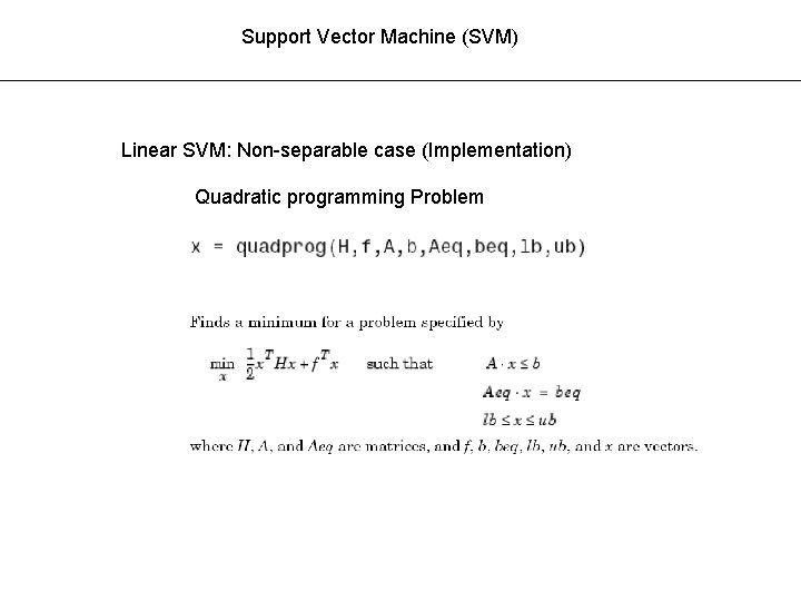 Support Vector Machine (SVM) Linear SVM: Non-separable case (Implementation) Quadratic programming Problem 