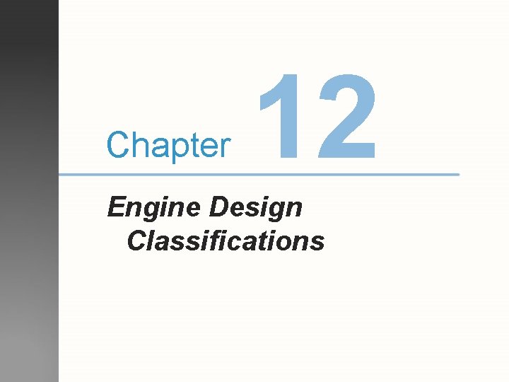 Chapter 12 Engine Design Classifications Objectives After studying