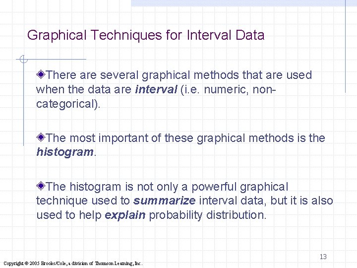 Graphical Techniques for Interval Data There are several graphical methods that are used when