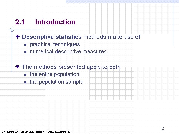 2. 1 Introduction Descriptive statistics methods make use of n n graphical techniques numerical